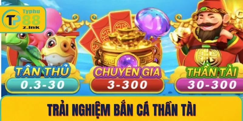 Trải nghiệm bắn cá thần tài Trải nghiệm bắn cá thần tài
