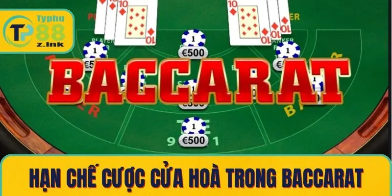 Hạn chế cược cửa hoà trong baccarat Hạn chế cược cửa hoà trong baccarat