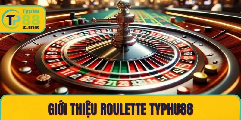 Giới thiệu roulette Typhu88 Giới thiệu roulette Typhu88