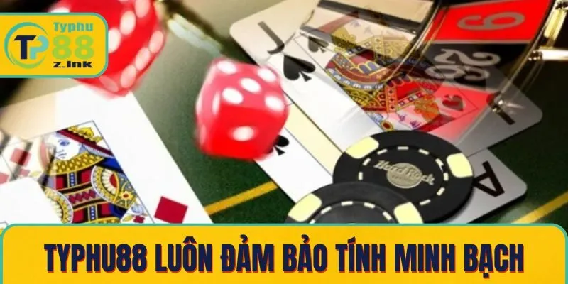 Typhu88 luôn đảm bảo tính minh bạch Typhu88 luôn đảm bảo tính minh bạch