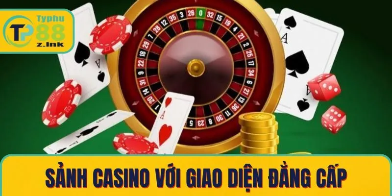 Sảnh casino với giao diện đẳng cấp Sảnh casino với giao diện đẳng cấp