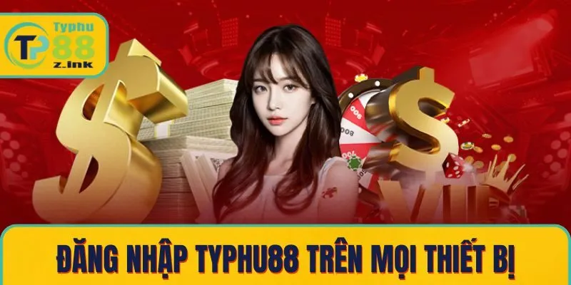 Cách đăng nhập Typhu88 trên mọi thiết bị dễ dàng Cách đăng nhập Typhu88 trên mọi thiết bị dễ dàng