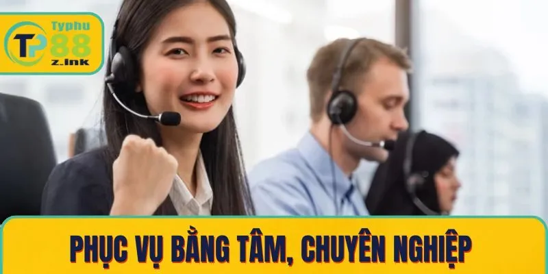 Phục vụ bằng tâm, chuyên nghiệp Phục vụ bằng tâm, chuyên nghiệp
