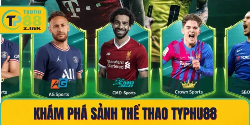 Khám phá sảnh thể thao Typhu88 Khám phá sảnh thể thao Typhu88