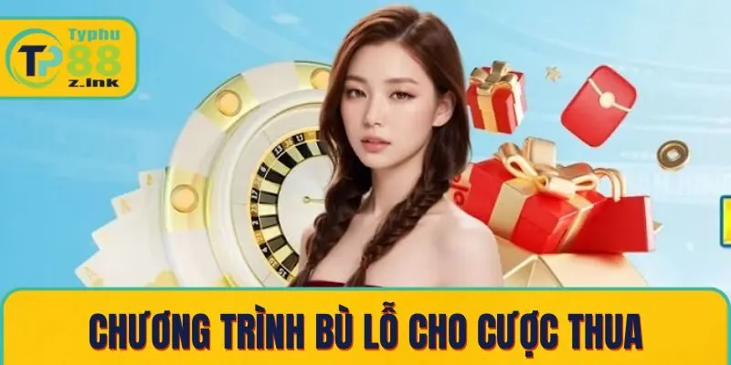 Chương trình bù lỗ cho cược thua Chương trình bù lỗ cho cược thua