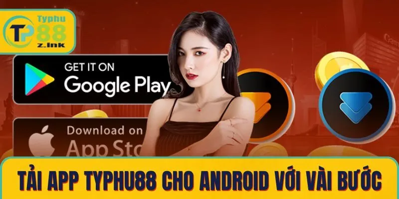 Tải app Typhu88 cho Android chỉ với vài bước dễ dàng Tải app Typhu88 cho Android chỉ với vài bước dễ dàng