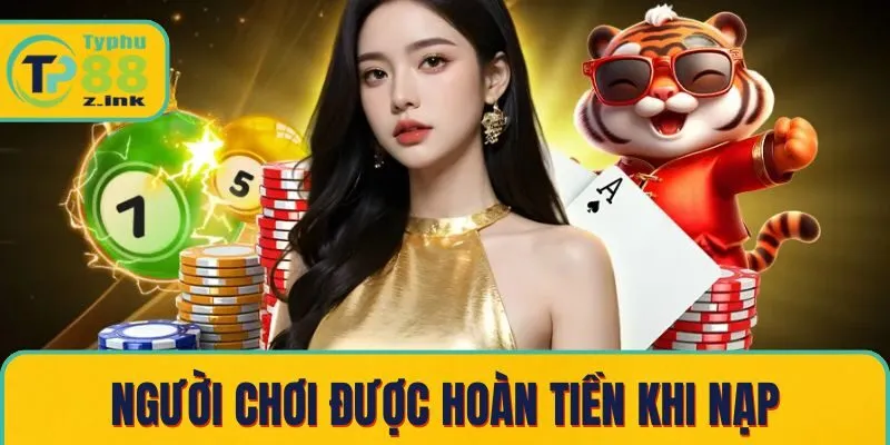 Người chơi được hoàn tiền khi nạp Người chơi được hoàn tiền khi nạp