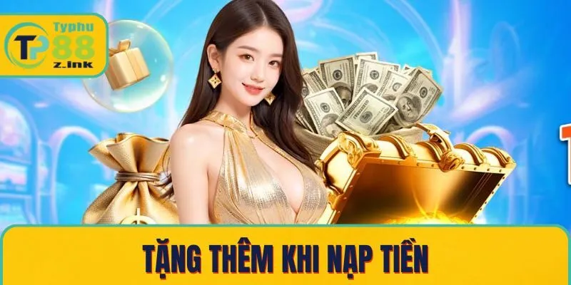 Tặng thêm khi nạp tiền Tặng thêm khi nạp tiền