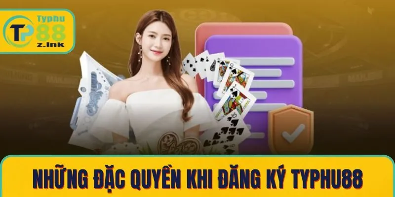 Khám phá những đặc quyền khi đăng ký Typhu88 Khám phá những đặc quyền khi đăng ký Typhu88