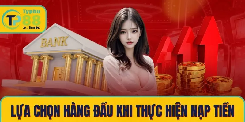 Typhu88 – lựa chọn hàng đầu khi thực hiện nạp tiền Typhu88 – lựa chọn hàng đầu khi thực hiện nạp tiền