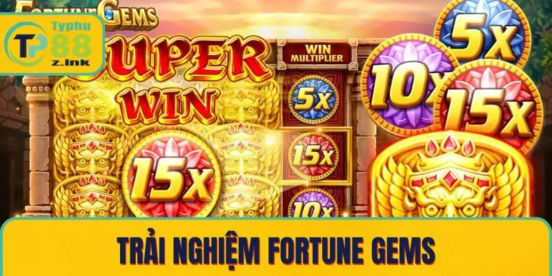 Trải nghiệm Fortune Gems Trải nghiệm Fortune Gems