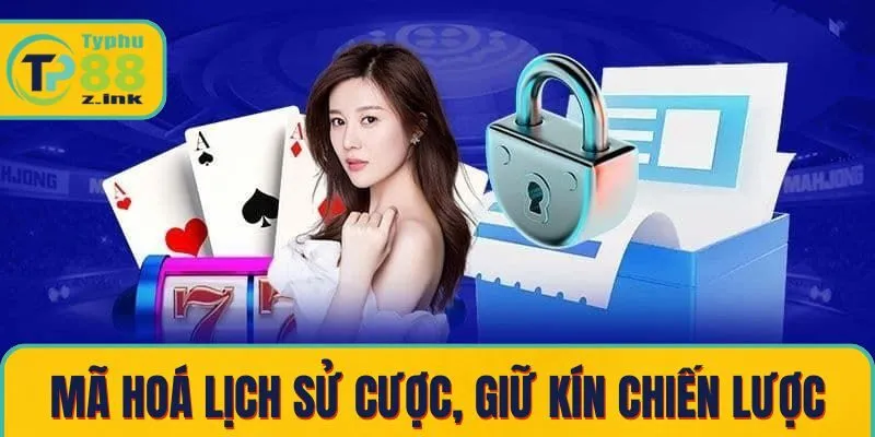 Mã hoá lịch sử cược, giữ kín chiến lược cá nhân Mã hoá lịch sử cược, giữ kín chiến lược cá nhân