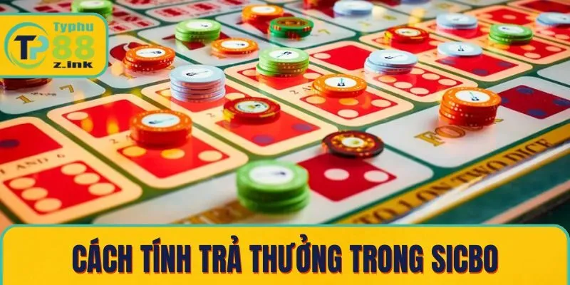 Cách tính trả thưởng trong sicbo Cách tính trả thưởng trong sicbo
