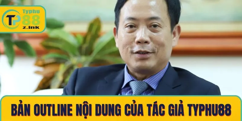 Một bản outline nội dung của Tác giả Typhu88 Một bản outline nội dung của Tác giả Typhu88