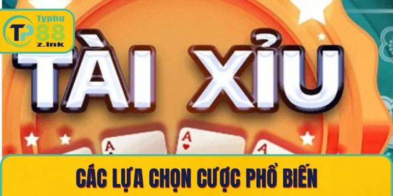 Các lựa chọn cược trong tài xỉu Typhu88 Các lựa chọn cược trong tài xỉu Typhu88