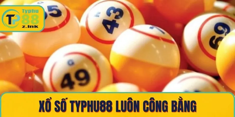 Xổ số Typhu88 luôn công bằng, minh bạch Xổ số Typhu88 luôn công bằng, minh bạch